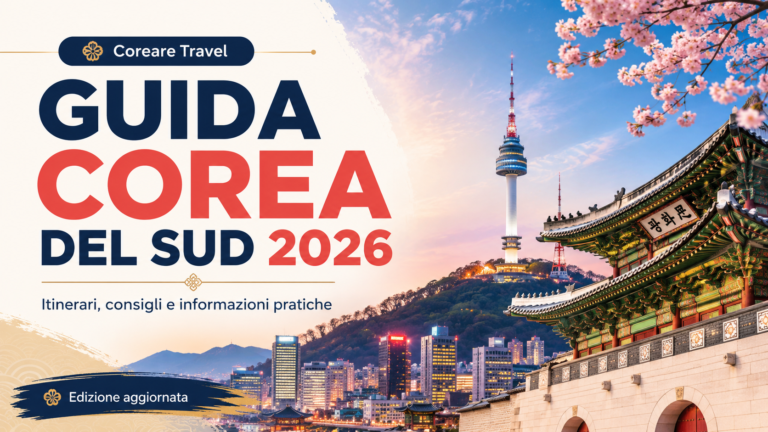 Corea del Sud 2026: la guida completa per il tuo viaggio